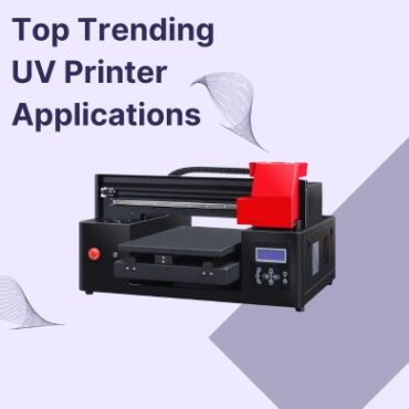top trending UV printer application